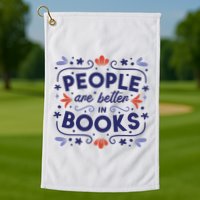 People Are Better In Books Golf Towel