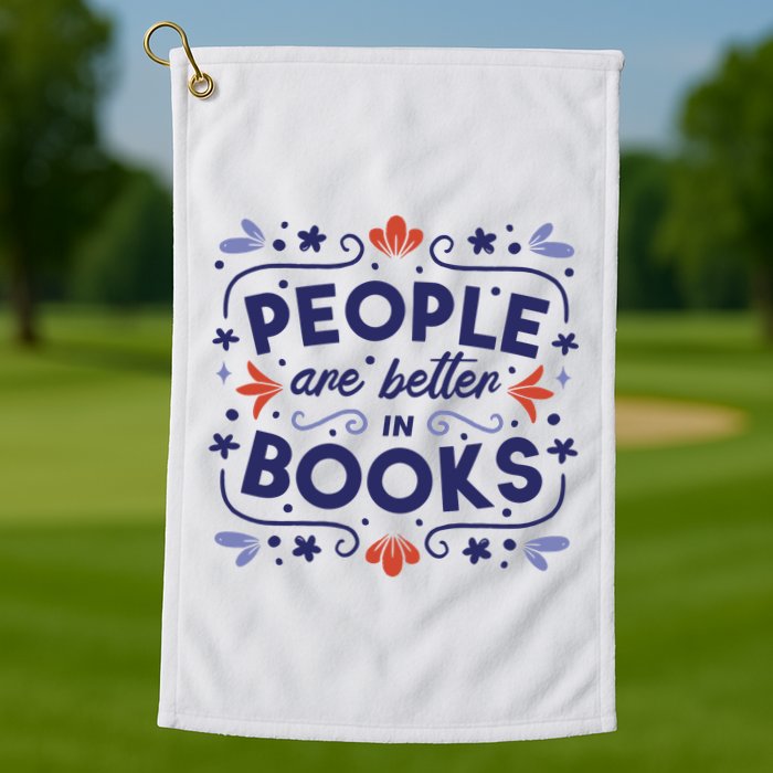 People Are Better In Books Golf Towel