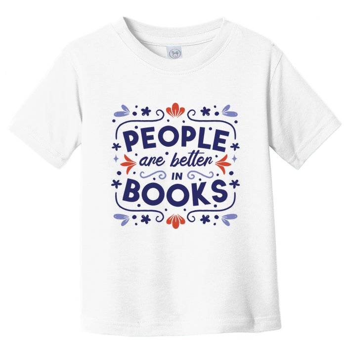 People Are Better In Books Toddler T-Shirt