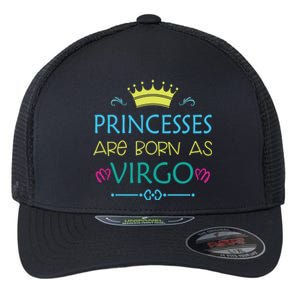 Princess Are Born As Virgo Best Gift For Virgo Gift Flexfit Unipanel Trucker Cap