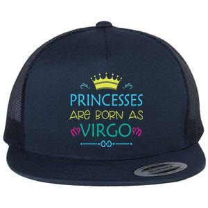 Princess Are Born As Virgo Best Gift For Virgo Gift Flat Bill Trucker Hat