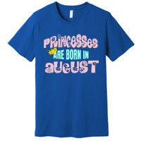 Princesses Are Born August Black Leo Virgo Birthday Gift Premium T-Shirt