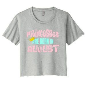 Princesses Are Born August Black Leo Virgo Birthday Gift Women's Crop Top Tee