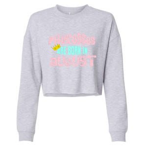 Princesses Are Born August Black Leo Virgo Birthday Gift Cropped Pullover Crew