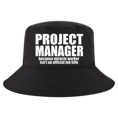 Project Ager Because Miracle Worker Isn't A Job Title Funny Gift Cool Comfort Performance Bucket Hat