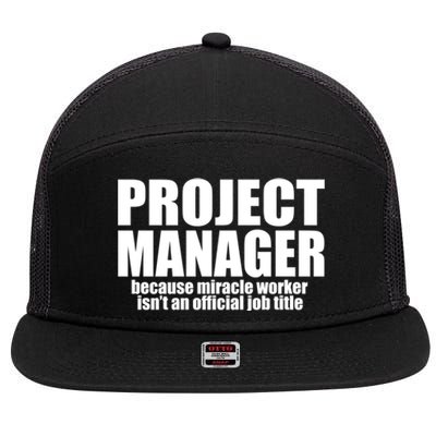 Project Ager Because Miracle Worker Isn't A Job Title Funny Gift 7 Panel Mesh Trucker Snapback Hat