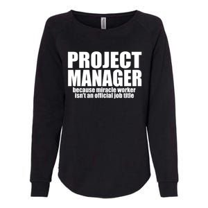 Project Ager Because Miracle Worker Isn't A Job Title Funny Gift Womens California Wash Sweatshirt