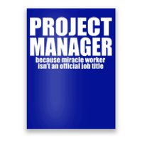 Project Ager Because Miracle Worker Isn't A Job Title Funny Gift Poster