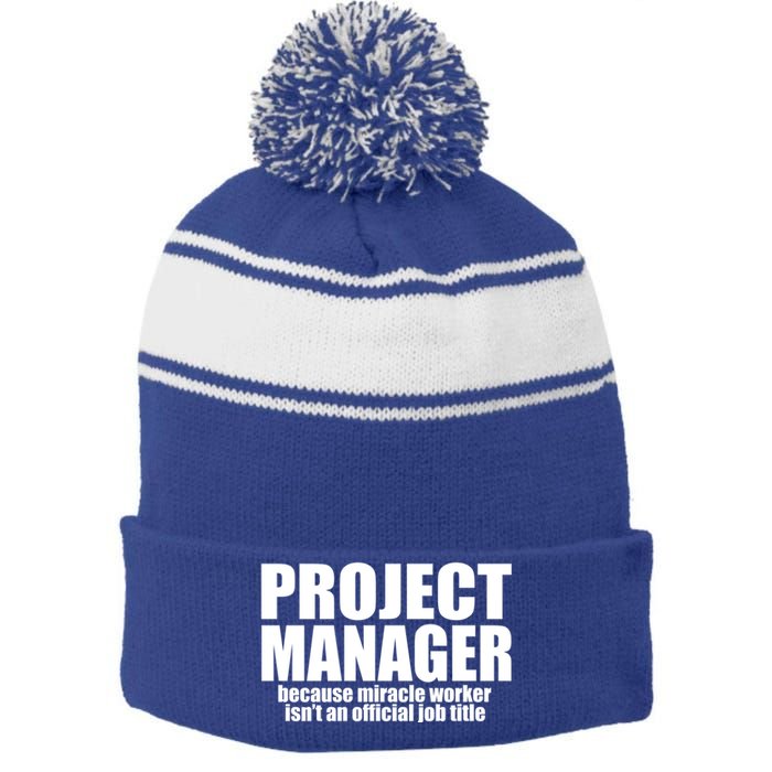 Project Ager Because Miracle Worker Isn't A Job Title Funny Gift Stripe Pom Pom Beanie