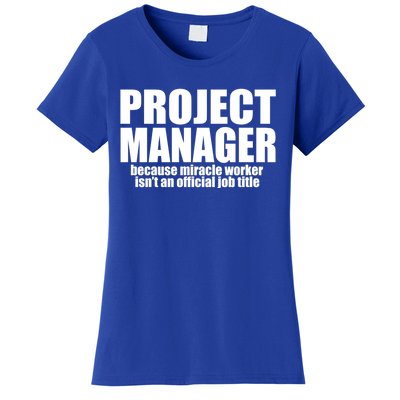 Project Ager Because Miracle Worker Isn't A Job Title Funny Gift Women's T-Shirt