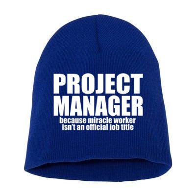 Project Ager Because Miracle Worker Isn't A Job Title Funny Gift Short Acrylic Beanie