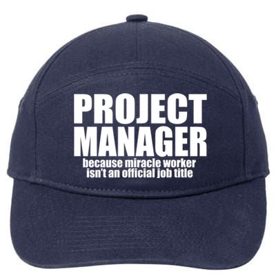 Project Ager Because Miracle Worker Isn't A Job Title Funny Gift 7-Panel Snapback Hat