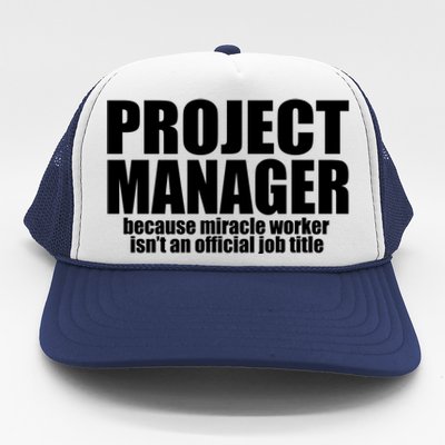 Project Ager Because Miracle Worker Isn't A Job Title Funny Gift Trucker Hat