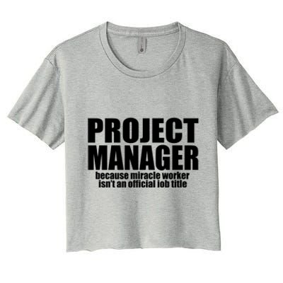 Project Ager Because Miracle Worker Isn't A Job Title Funny Gift Women's Crop Top Tee