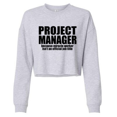 Project Ager Because Miracle Worker Isn't A Job Title Funny Gift Cropped Pullover Crew