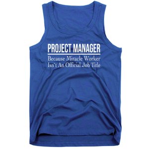 Project Ager Because Miracle Worker Isn't Job Title Gift Tank Top