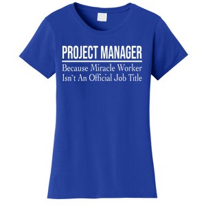 Project Ager Because Miracle Worker Isn't Job Title Gift Women's T-Shirt