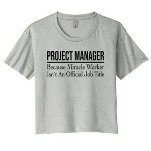 Project Ager Because Miracle Worker Isn't Job Title Gift Women's Crop Top Tee