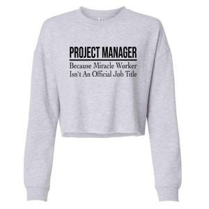 Project Ager Because Miracle Worker Isn't Job Title Gift Cropped Pullover Crew