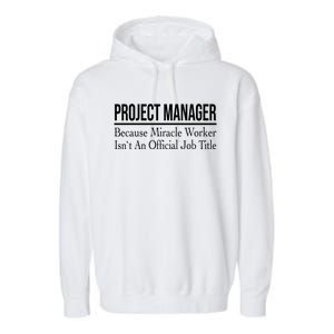 Project Ager Because Miracle Worker Isn't Job Title Gift Garment-Dyed Fleece Hoodie