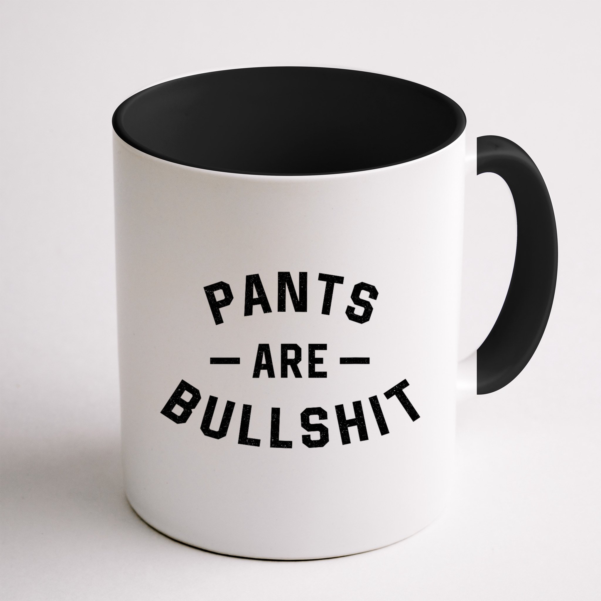 Pants Are Bullshit Funny Sarcastic Mug