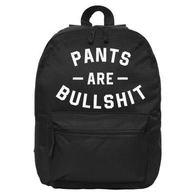Pants Are Bullshit Funny Sarcastic 16 in Basic Backpack