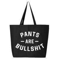 Pants Are Bullshit Funny Sarcastic 25L Jumbo Tote