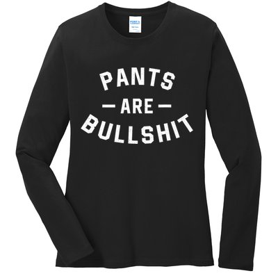 Pants Are Bullshit Funny Sarcastic Ladies Long Sleeve Shirt