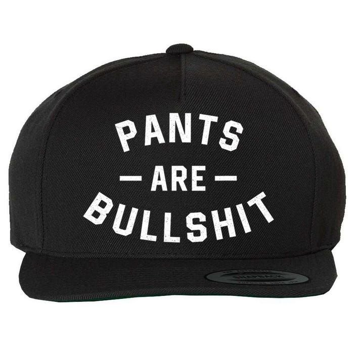 Pants Are Bullshit Funny Sarcastic Wool Snapback Cap