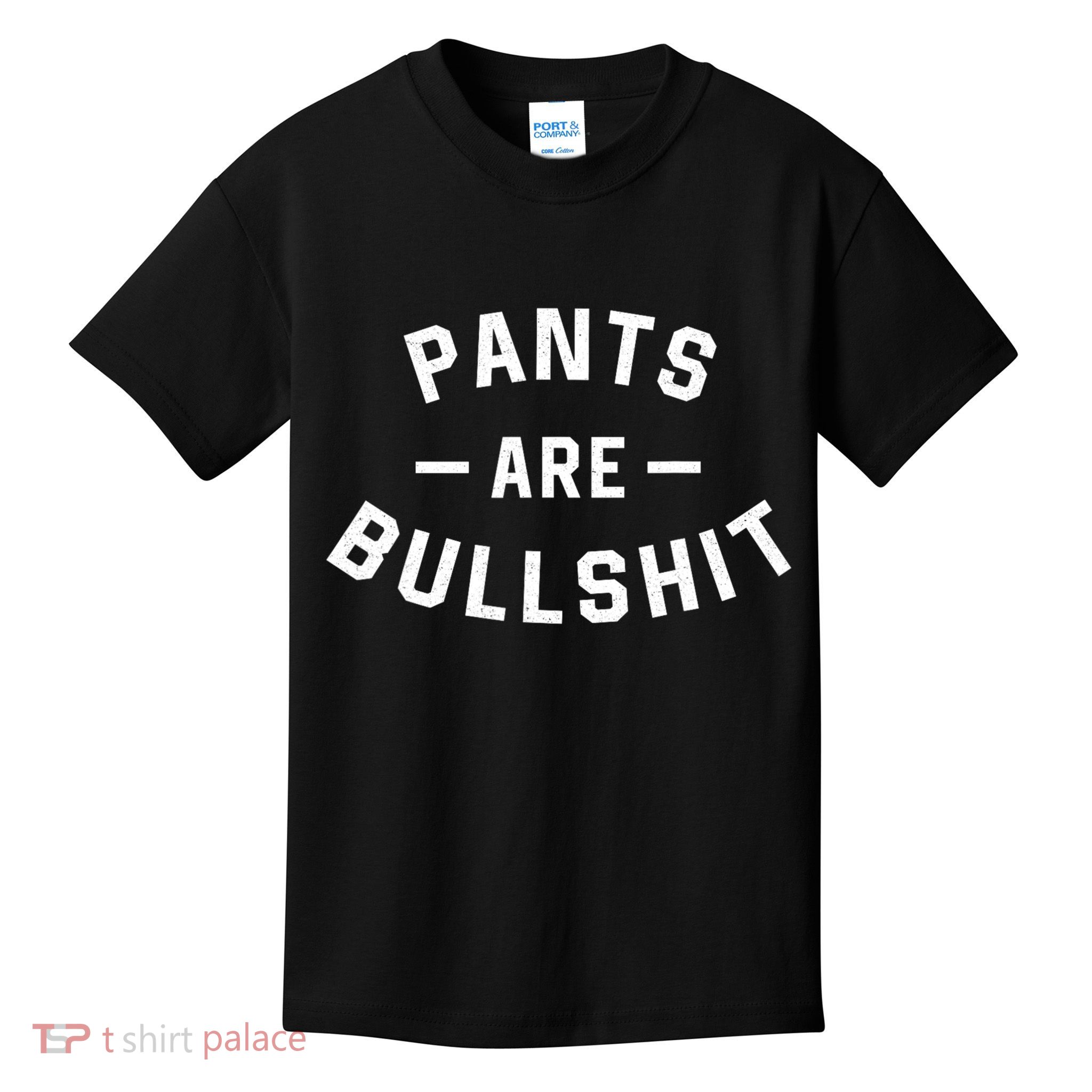 Pants Are Bullshit Funny Sarcastic Kids T-Shirt