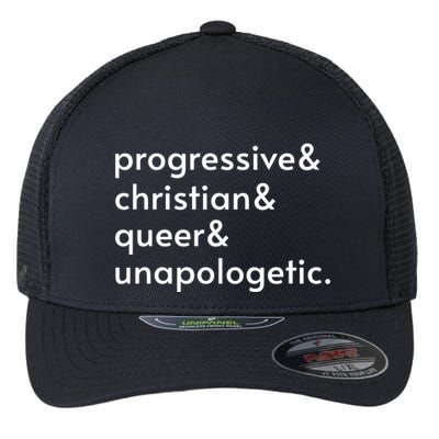 Progressive And Christian And Queer And Unapologetic Flexfit Unipanel Trucker Cap