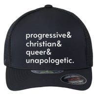 Progressive And Christian And Queer And Unapologetic Flexfit Unipanel Trucker Cap