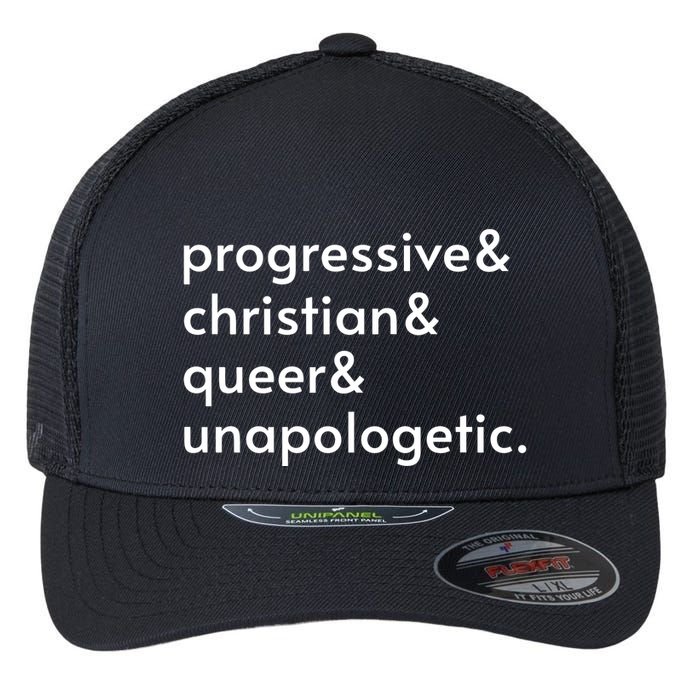 Progressive And Christian And Queer And Unapologetic Flexfit Unipanel Trucker Cap