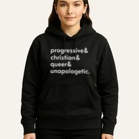 Progressive And Christian And Queer And Unapologetic Hoodie