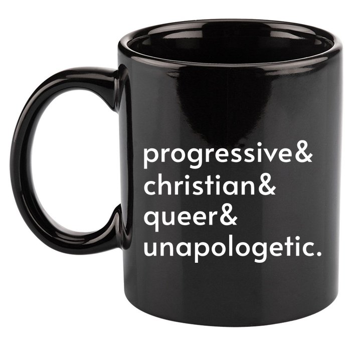 Progressive And Christian And Queer And Unapologetic 11oz C Handle Ceramic Mug