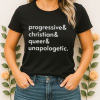 Progressive And Christian And Queer And Unapologetic Womens T-Shirt