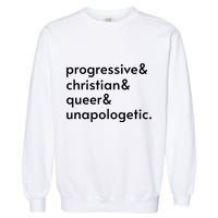 Progressive And Christian And Queer And Unapologetic Garment-Dyed Sweatshirt