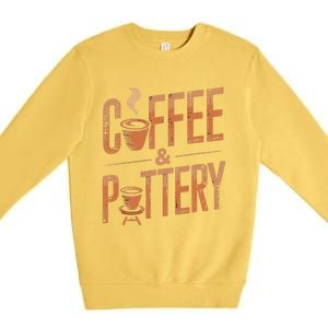 Pottery And Coffee Ceramic Artist Premium Crewneck Sweatshirt