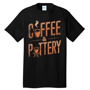 Pottery And Coffee Ceramic Artist Tall T-Shirt