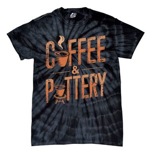 Pottery And Coffee Ceramic Artist Tie-Dye T-Shirt