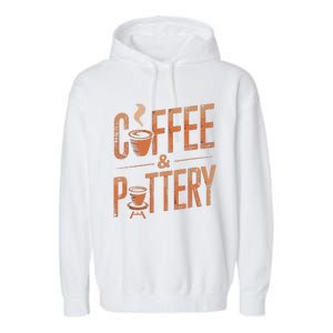 Pottery And Coffee Ceramic Artist Garment-Dyed Fleece Hoodie