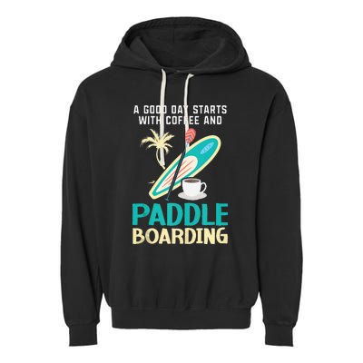 Paddleboard And Coffee Standup Paddleboarding Caffeine Garment-Dyed Fleece Hoodie