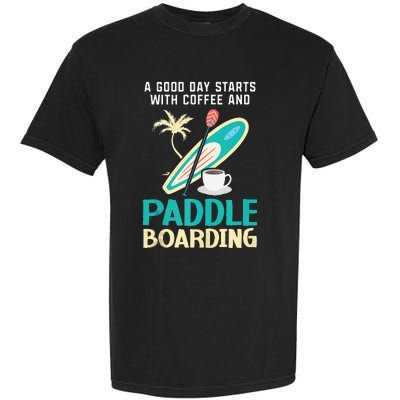 Paddleboard And Coffee Standup Paddleboarding Caffeine Garment-Dyed Heavyweight T-Shirt