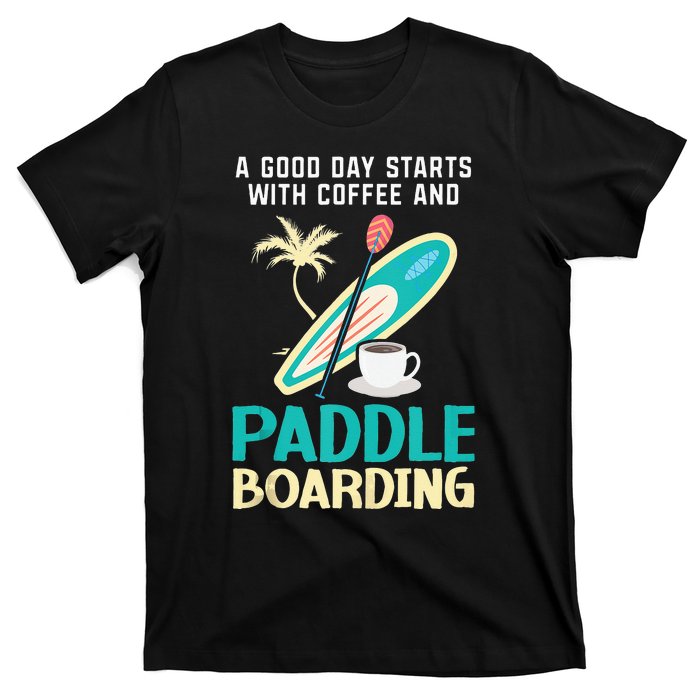 Paddleboard And Coffee Standup Paddleboarding Caffeine T-Shirt