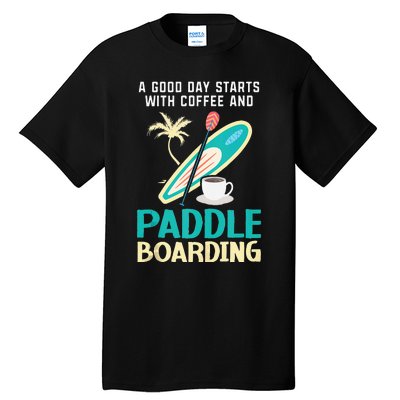 Paddleboard And Coffee Standup Paddleboarding Caffeine Tall T-Shirt