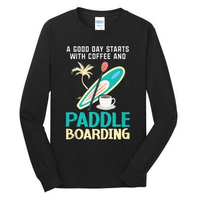 Paddleboard And Coffee Standup Paddleboarding Caffeine Tall Long Sleeve T-Shirt