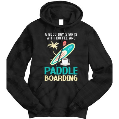 Paddleboard And Coffee Standup Paddleboarding Caffeine Tie Dye Hoodie