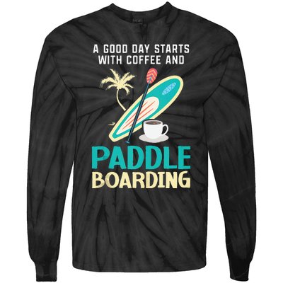 Paddleboard And Coffee Standup Paddleboarding Caffeine Tie-Dye Long Sleeve Shirt