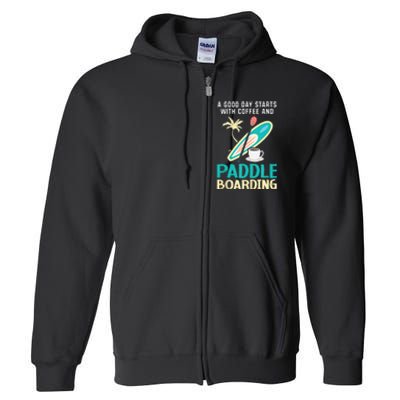 Paddleboard And Coffee Standup Paddleboarding Caffeine Full Zip Hoodie