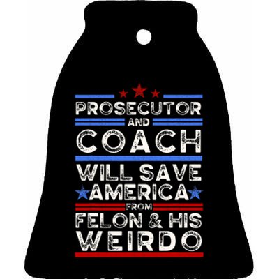 Prosecutor And Coach Versus Felon And Weirdo Harris Walz Ceramic Bell Ornament